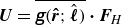 bold italic upper U equals ModifyingAbove sans serif bold italic g left parenthesis ModifyingAbove bold italic r With bold caret semicolon ModifyingAbove bold italic script l With caret right parenthesis With bar bold dot bold italic upper F Subscript upper H