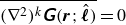 ModifyingAbove left parenthesis nabla squared right parenthesis Superscript k Baseline sans serif bold italic upper G left parenthesis bold italic r semicolon ModifyingAbove bold italic script l With caret right parenthesis With bar equals 0