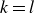 k equals l