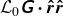 script upper L 0 sans serif bold italic upper G bold dot ModifyingAbove bold italic r With bold caret ModifyingAbove bold italic r With bold caret