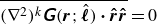 ModifyingAbove left parenthesis nabla squared right parenthesis Superscript k Baseline sans serif bold italic upper G left parenthesis bold italic r semicolon ModifyingAbove bold italic script l With caret right parenthesis bold dot ModifyingAbove bold italic r With bold caret ModifyingAbove bold italic r With bold caret With bar equals 0