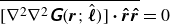 ModifyingAbove left bracket nabla squared nabla squared sans serif bold italic upper G left parenthesis bold italic r semicolon ModifyingAbove bold italic script l With caret right parenthesis right bracket bold dot ModifyingAbove bold italic r With bold caret ModifyingAbove bold italic r With bold caret With bar equals 0