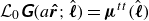 script upper L 0 sans serif bold italic upper G left parenthesis a ModifyingAbove bold italic r With bold caret semicolon ModifyingAbove bold italic script l With caret right parenthesis equals bold italic mu Superscript t t Baseline left parenthesis ModifyingAbove bold italic script l With caret right parenthesis