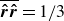 ModifyingAbove ModifyingAbove bold italic r With bold caret ModifyingAbove bold italic r With bold caret With bar equals 1 divided by 3