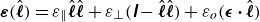 bold italic epsilon left parenthesis ModifyingAbove bold italic script l With caret right parenthesis equals epsilon Subscript parallel to Baseline ModifyingAbove bold italic script l With caret ModifyingAbove bold italic script l With caret plus epsilon Subscript up tack Baseline left parenthesis sans serif bold italic upper I minus ModifyingAbove bold italic script l With caret ModifyingAbove bold italic script l With caret right parenthesis plus epsilon Subscript o Baseline left parenthesis bold italic epsilon bold dot ModifyingAbove bold italic script l With caret right parenthesis