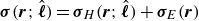 bold italic sigma left parenthesis bold italic r semicolon ModifyingAbove bold italic script l With caret right parenthesis equals bold italic sigma Subscript upper H Baseline left parenthesis bold italic r semicolon ModifyingAbove bold italic script l With caret right parenthesis plus bold italic sigma Subscript upper E Baseline left parenthesis bold italic r right parenthesis