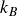 k Subscript upper B