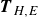 bold italic upper T Subscript upper H comma upper E