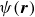 psi left parenthesis bold italic r right parenthesis