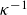 kappa Superscript negative 1