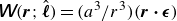 sans serif bold italic upper W left parenthesis bold italic r semicolon ModifyingAbove bold italic script l With caret right parenthesis equals left parenthesis a cubed divided by r cubed right parenthesis left parenthesis bold italic r bold dot bold italic epsilon right parenthesis