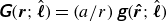 sans serif bold italic upper G left parenthesis bold italic r semicolon ModifyingAbove bold italic script l With caret right parenthesis equals left parenthesis a divided by r right parenthesis sans serif bold italic g left parenthesis ModifyingAbove bold italic r With bold caret semicolon ModifyingAbove bold italic script l With caret right parenthesis