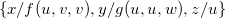 StartSet x divided by f left parenthesis u comma v comma v right parenthesis comma y divided by g left parenthesis u comma u comma w right parenthesis comma z divided by u EndSet