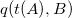 q left parenthesis t left parenthesis upper A right parenthesis comma upper B right parenthesis