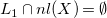 upper L 1 intersection n l left parenthesis upper X right parenthesis equals normal empty set