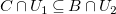upper C intersection upper U 1 subset of or equal to upper B intersection upper U 2