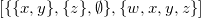 left bracket StartSet StartSet x comma y EndSet comma StartSet z EndSet comma normal empty set EndSet comma StartSet w comma x comma y comma z EndSet right bracket