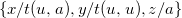 StartSet x divided by t left parenthesis u comma a right parenthesis comma y divided by t left parenthesis u comma u right parenthesis comma z divided by a EndSet