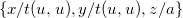 StartSet x divided by t left parenthesis u comma u right parenthesis comma y divided by t left parenthesis u comma u right parenthesis comma z divided by a EndSet
