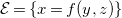 script upper E equals left brace x equals f left parenthesis y comma z right parenthesis right brace