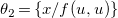 theta 2 equals left brace x divided by f left parenthesis u comma u right parenthesis right brace