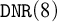monospace upper D upper N upper R left parenthesis 8 right parenthesis