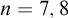 n equals 7 comma 8