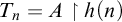 upper T Subscript n Baseline equals upper A up harpoon with barb right h left parenthesis n right parenthesis