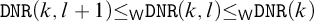 monospace upper D upper N upper R left parenthesis k comma l plus 1 right parenthesis less than or equals Subscript sans serif upper W Baseline monospace upper D upper N upper R left parenthesis k comma l right parenthesis less than or equals Subscript sans serif upper W Baseline monospace upper D upper N upper R left parenthesis k right parenthesis