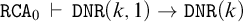 monospace upper R upper C upper A 0 right tack monospace upper D upper N upper R left parenthesis k comma 1 right parenthesis right arrow monospace upper D upper N upper R left parenthesis k right parenthesis