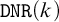 monospace upper D upper N upper R left parenthesis k right parenthesis