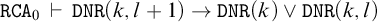 monospace upper R upper C upper A 0 right tack monospace upper D upper N upper R left parenthesis k comma l plus 1 right parenthesis right arrow monospace upper D upper N upper R left parenthesis k right parenthesis or monospace upper D upper N upper R left parenthesis k comma l right parenthesis