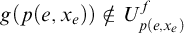 g left parenthesis p left parenthesis e comma x Subscript e Baseline right parenthesis right parenthesis not an element of upper U Subscript p left parenthesis e comma x Sub Subscript e Subscript right parenthesis Superscript f