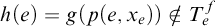 h left parenthesis e right parenthesis equals g left parenthesis p left parenthesis e comma x Subscript e Baseline right parenthesis right parenthesis not an element of upper T Subscript e Superscript f