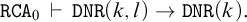 monospace upper R upper C upper A 0 right tack monospace upper D upper N upper R left parenthesis k comma l right parenthesis right arrow monospace upper D upper N upper R left parenthesis k right parenthesis period