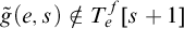 ModifyingAbove g With tilde left parenthesis e comma s right parenthesis not an element of upper T Subscript e Superscript f Baseline left bracket s plus 1 right bracket