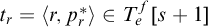 t Subscript r Baseline equals left angle bracket r comma p Subscript r Superscript asterisk Baseline right angle bracket element of upper T Subscript e Superscript f Baseline left bracket s plus 1 right bracket