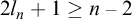 2 l Subscript n Baseline plus 1 greater than or equals n minus 2