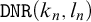 monospace upper D upper N upper R left parenthesis k Subscript n Baseline comma l Subscript n Baseline right parenthesis