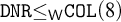 monospace upper D upper N upper R less than or equals Subscript sans serif upper W Baseline monospace upper C upper O upper L left parenthesis 8 right parenthesis