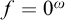f equals 0 Superscript omega