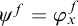 psi Superscript f Baseline equals phi Subscript x Superscript f