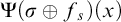 normal upper Psi left parenthesis sigma circled plus f Subscript s Baseline right parenthesis left parenthesis x right parenthesis