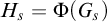 upper H Subscript s Baseline equals normal upper Phi left parenthesis upper G Subscript s Baseline right parenthesis