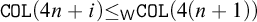 monospace upper C upper O upper L left parenthesis 4 n plus i right parenthesis less than or equals Subscript sans serif upper W Baseline monospace upper C upper O upper L left parenthesis 4 left parenthesis n plus 1 right parenthesis right parenthesis