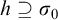 h superset of or equal to sigma 0