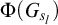 normal upper Phi left parenthesis upper G Subscript s Sub Subscript l Subscript Baseline right parenthesis