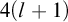4 left parenthesis l plus 1 right parenthesis