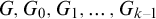 upper G comma upper G 0 comma upper G 1 comma ellipsis comma upper G Subscript k minus 1 Baseline
