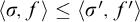 left angle bracket sigma comma f right angle bracket less than or equals left angle bracket sigma prime comma f Superscript prime Baseline right angle bracket